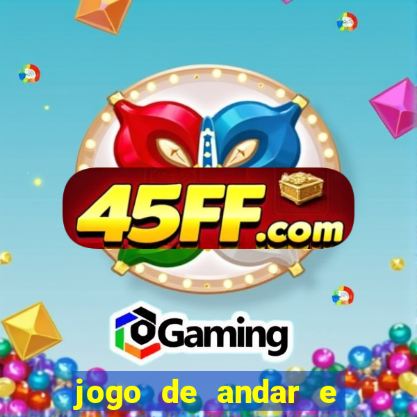 jogo de andar e ganhar dinheiro